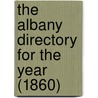 The Albany Directory For The Year (1860) by General Books