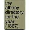 The Albany Directory For The Year (1867) door General Books