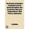 The Alcestis Of Euripides; Translated Fr door Euripedes