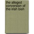 The Alleged Conversion Of The Irish Bish