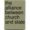The Alliance Between Church And State by William Warburton