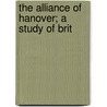 The Alliance Of Hanover; A Study Of Brit door James Frederick Chance