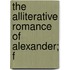The Alliterative Romance Of Alexander; F
