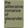 The Alliterative Romance Of Alexander; F by The Bodleian Library
