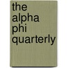 The Alpha Phi Quarterly by Alpha Phi (Soroity)