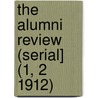 The Alumni Review (Serial] (1, 2 1912) door General Books
