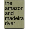 The Amazon And Madeira River door Franz Keller