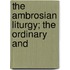 The Ambrosian Liturgy; The Ordinary And
