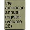 The American Annual Register (Volume 26) door Joseph Blunt