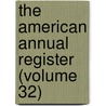 The American Annual Register (Volume 32) by Joseph Blunt