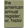 The American Annual Register; Or, Histor door James Thomson Callender