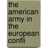 The American Army In The European Confli by Jacques Aldebert De Pineton Chambrun