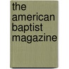 The American Baptist Magazine door Baptist General Convention. Managers