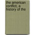 The American Conflict, A History Of The