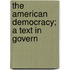 The American Democracy; A Text In Govern