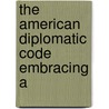 The American Diplomatic Code Embracing A by Jonathan Elliot