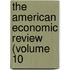 The American Economic Review (Volume 10