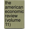 The American Economic Review (Volume 11) by American Economic Association