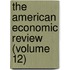 The American Economic Review (Volume 12)