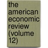 The American Economic Review (Volume 12) door American Economic Association