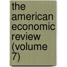 The American Economic Review (Volume 7) door Books Group