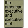 The American Executive And Executive Met by John Huston Finley