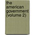 The American Government (Volume 2)