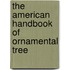 The American Handbook Of Ornamental Tree