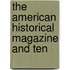 The American Historical Magazine And Ten