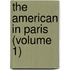 The American In Paris (Volume 1)