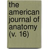 The American Journal Of Anatomy (V. 16) door Wistar Institute of Anatomy and Biology