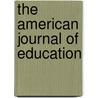 The American Journal Of Education door Henry Barnard