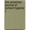 The American Journal Of School Hygiene ( door General Books