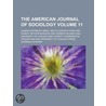 The American Journal Of Sociology (Volum door Onbekend