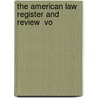 The American Law Register And Review  Vo door University Of Pennsylvania Dept Law