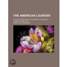 The American Lounger; Or, Tales, Sketche door Joseph Holt Ingraham