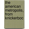 The American Metropolis, From Knickerboc by Frank Moss