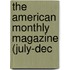 The American Monthly Magazine (July-Dec