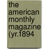 The American Monthly Magazine (Yr.1894