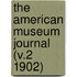 The American Museum Journal (V.2 1902)