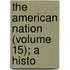 The American Nation (Volume 15); A Histo