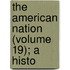 The American Nation (Volume 19); A Histo