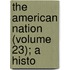 The American Nation (Volume 23); A Histo