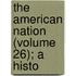 The American Nation (Volume 26); A Histo