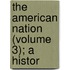 The American Nation (Volume 3); A Histor