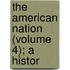 The American Nation (Volume 4); A Histor