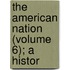 The American Nation (Volume 6); A Histor