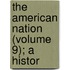The American Nation (Volume 9); A Histor