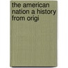 The American Nation A History From Origi door John Spencer Bassett