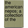 The American Nepos; A Collection Of The by James Jones] . (From Old (Wilmer